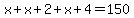 x%2Bx%2B2%2Bx%2B4=150