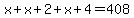 x%2Bx%2B2%2Bx%2B4=408