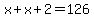 x%2Bx%2B2=126