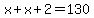 x%2Bx%2B2=130