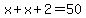 x%2Bx%2B2=50