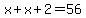 x%2Bx%2B2=56