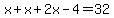 x%2Bx%2B2x-4=32