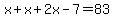 x%2Bx%2B2x-7=83