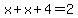 x%2Bx%2B4=2