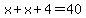 x%2Bx%2B4=40