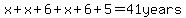 x%2Bx%2B6%2Bx%2B6%2B5=41years