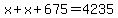 x%2Bx%2B675=4235