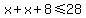 x%2Bx%2B8%3C=28