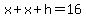 x%2Bx%2Bh=16
