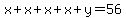 x%2Bx%2Bx%2Bx%2By=56