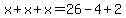 x%2Bx%2Bx=26-4%2B2