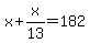 x%2Bx%2F13=182