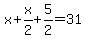 x%2Bx%2F2%2B5%2F2=31