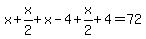 x%2Bx%2F2%2Bx-4%2Bx%2F2%2B4=72