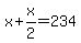 x%2Bx%2F2=234