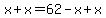 x%2Bx=62-x%2Bx