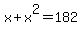 x%2Bx%5E2=182