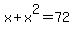 x%2Bx%5E2=72