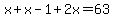 x%2Bx-1%2B2x=63