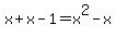 x%2Bx-1=x%5E2-x