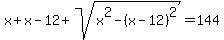 x%2Bx-12%2Bsqrt%28x%5E2-%28x-12%29%5E2%29=144