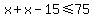 x%2Bx-15%3C=75