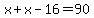 x%2Bx-16=90
