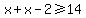 x%2Bx-2+%3E=+14