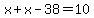 x%2Bx-38=10