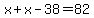 x%2Bx-38=82