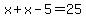 x%2Bx-5=25