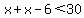x%2Bx-6%3C30