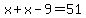 x%2Bx-9=51