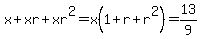 x%2Bxr%2Bxr%5E2=x%281%2Br%2Br%5E2%29=13%2F9