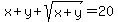 x%2By%2B+sqrt%28x%2By%29+=+20