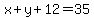 x%2By%2B12=35