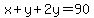 x%2By%2B2y=90