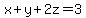 x%2By%2B2z=3