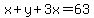x%2By%2B3x=63