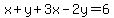 x%2By%2B3x-2y=6