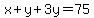 x%2By%2B3y=75
