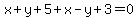 x%2By%2B5%2Bx-y%2B3=0