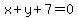 x%2By%2B7+=+0