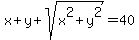 x%2By%2Bsqrt%28x%5E2%2By%5E2%29=40