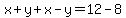 x%2By%2Bx-y=12-8
