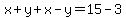 x%2By%2Bx-y=15-3