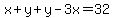 x%2By%2By-3x=32