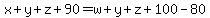 x%2By%2Bz%2B90=w%2By%2Bz%2B100-80