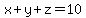 x%2By%2Bz=10